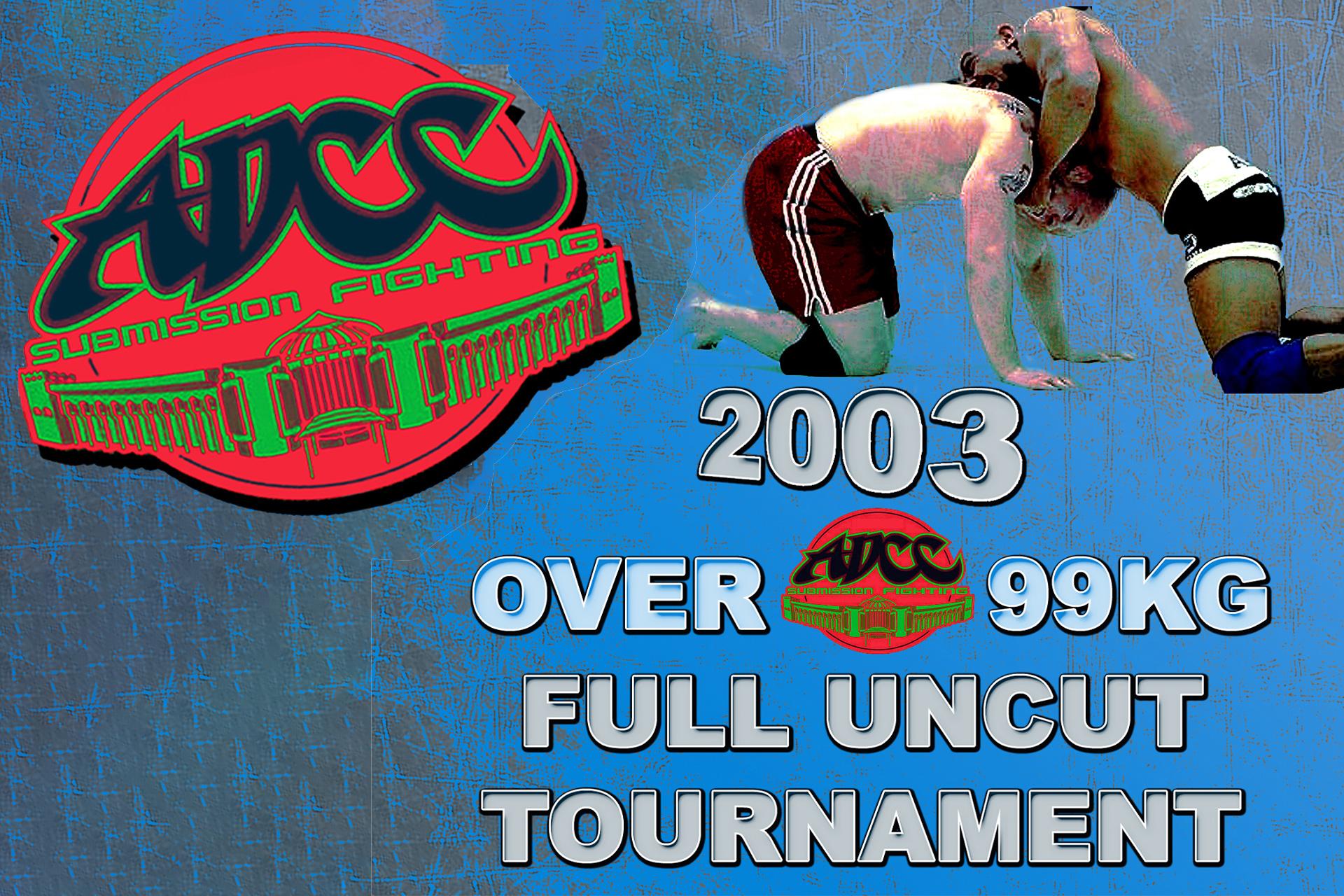 ADCC 2003 Over 99kg Complete Tournament (2003)