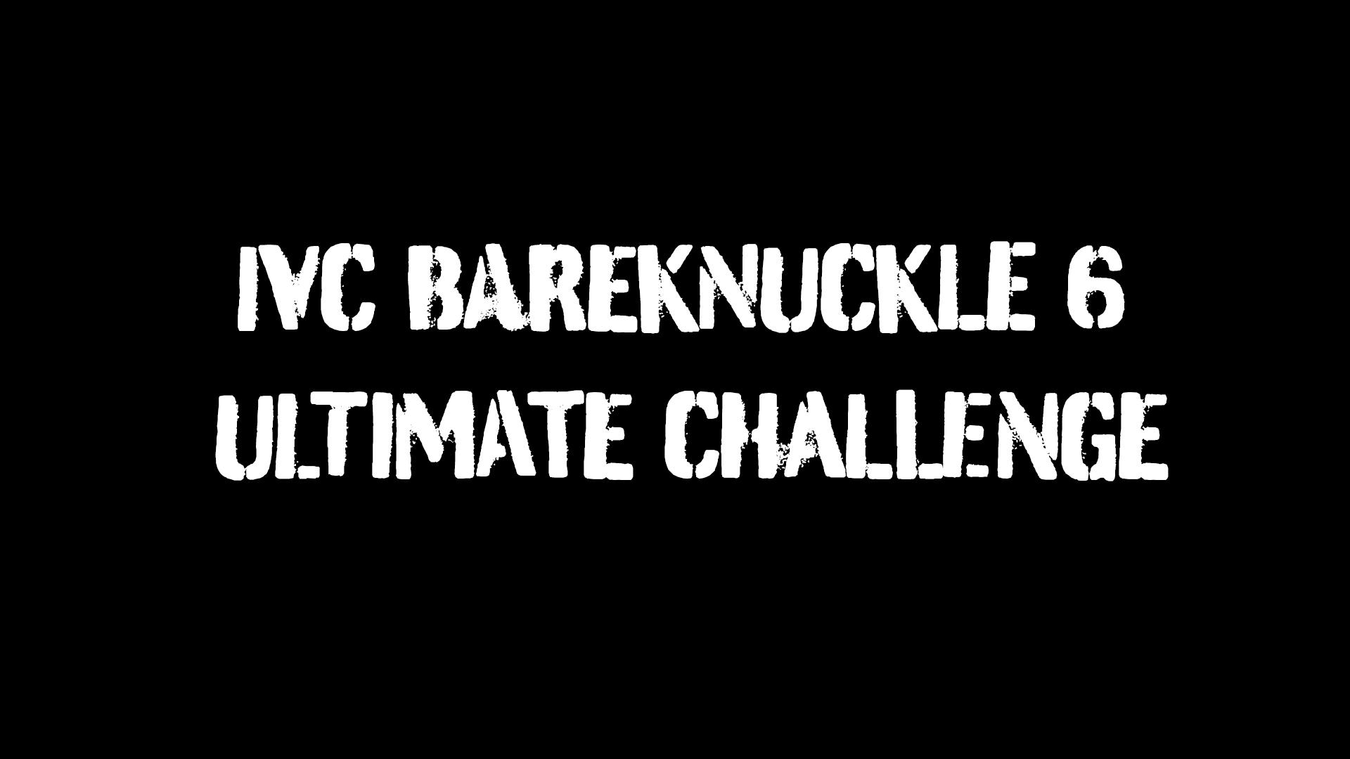 IVC BAREKNUCKLE 6 Ultimate Challenge (1998)